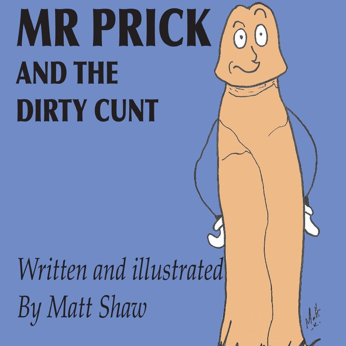 Cover: 9780244396084 | Mr. Prick And The Dirty Cunt | Matt Shaw | Taschenbuch | Paperback