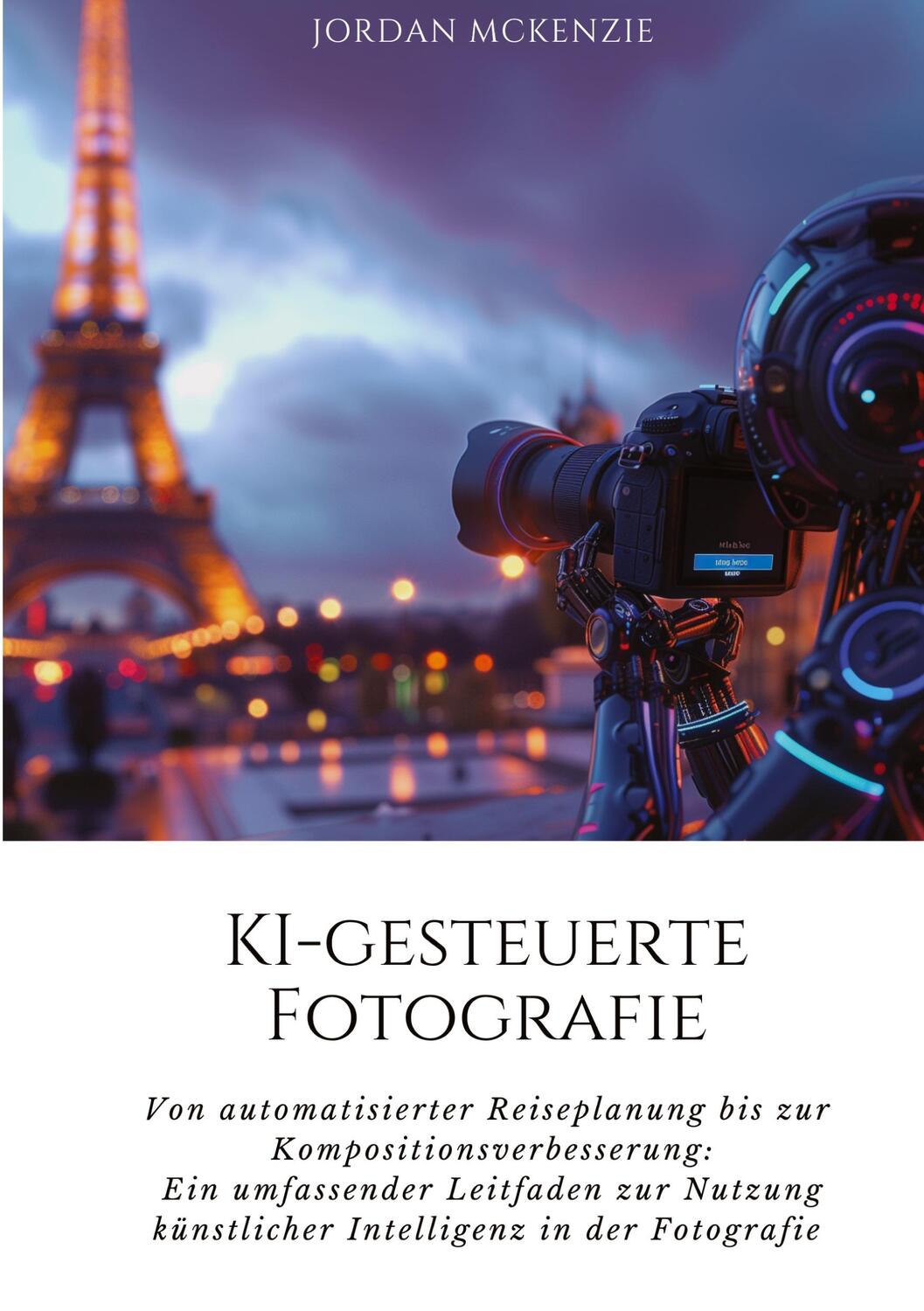 Cover: 9783384187932 | KI-gesteuerte Fotografie | Jordan Mckenzie | Taschenbuch | Paperback