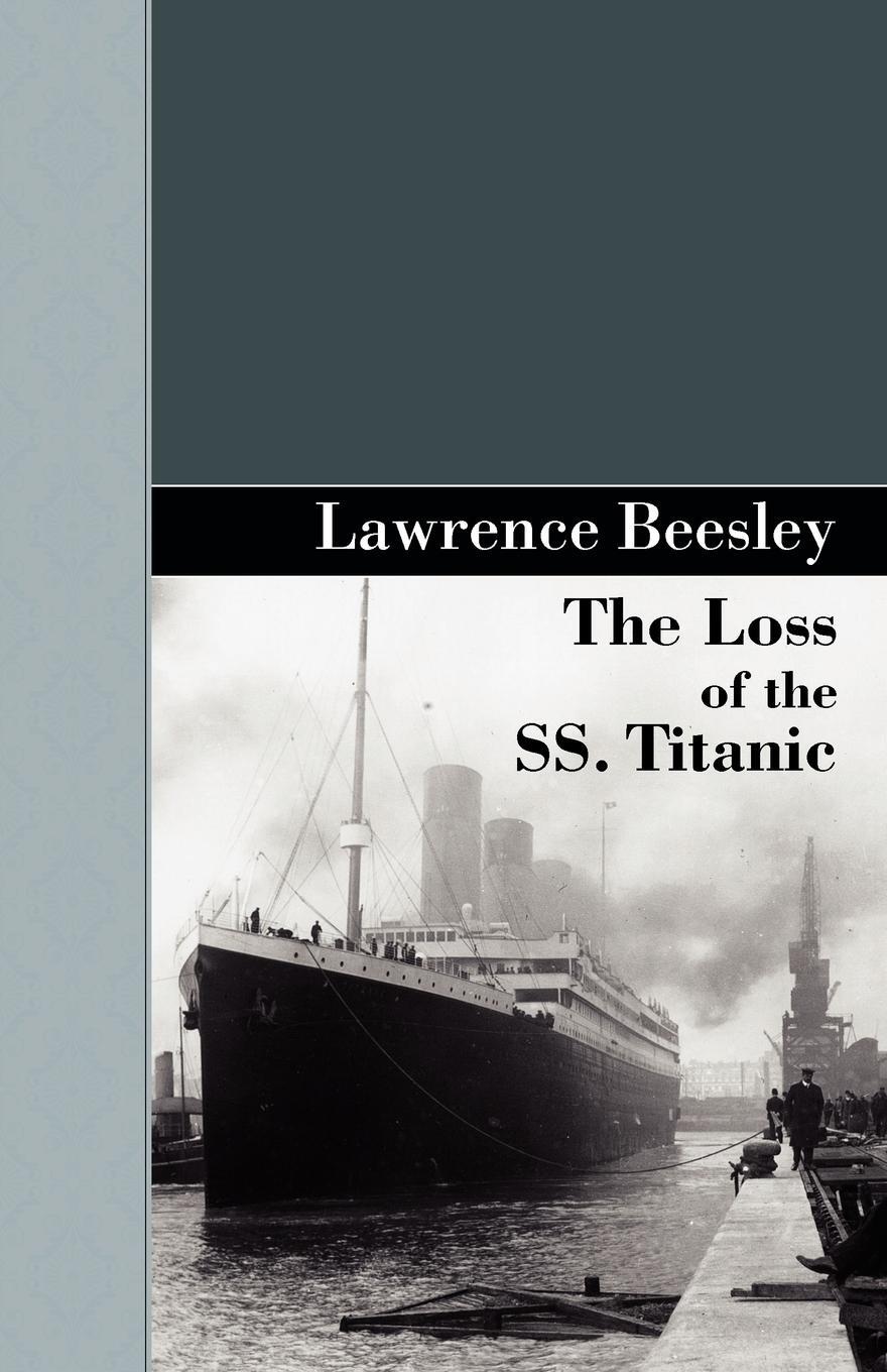 Cover: 9781605124209 | The Loss of the SS. Titanic | Lawrence Beesley | Taschenbuch | 2009
