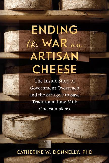 Cover: 9781603587853 | Ending the War on Artisan Cheese | Catherine Donnelly | Taschenbuch