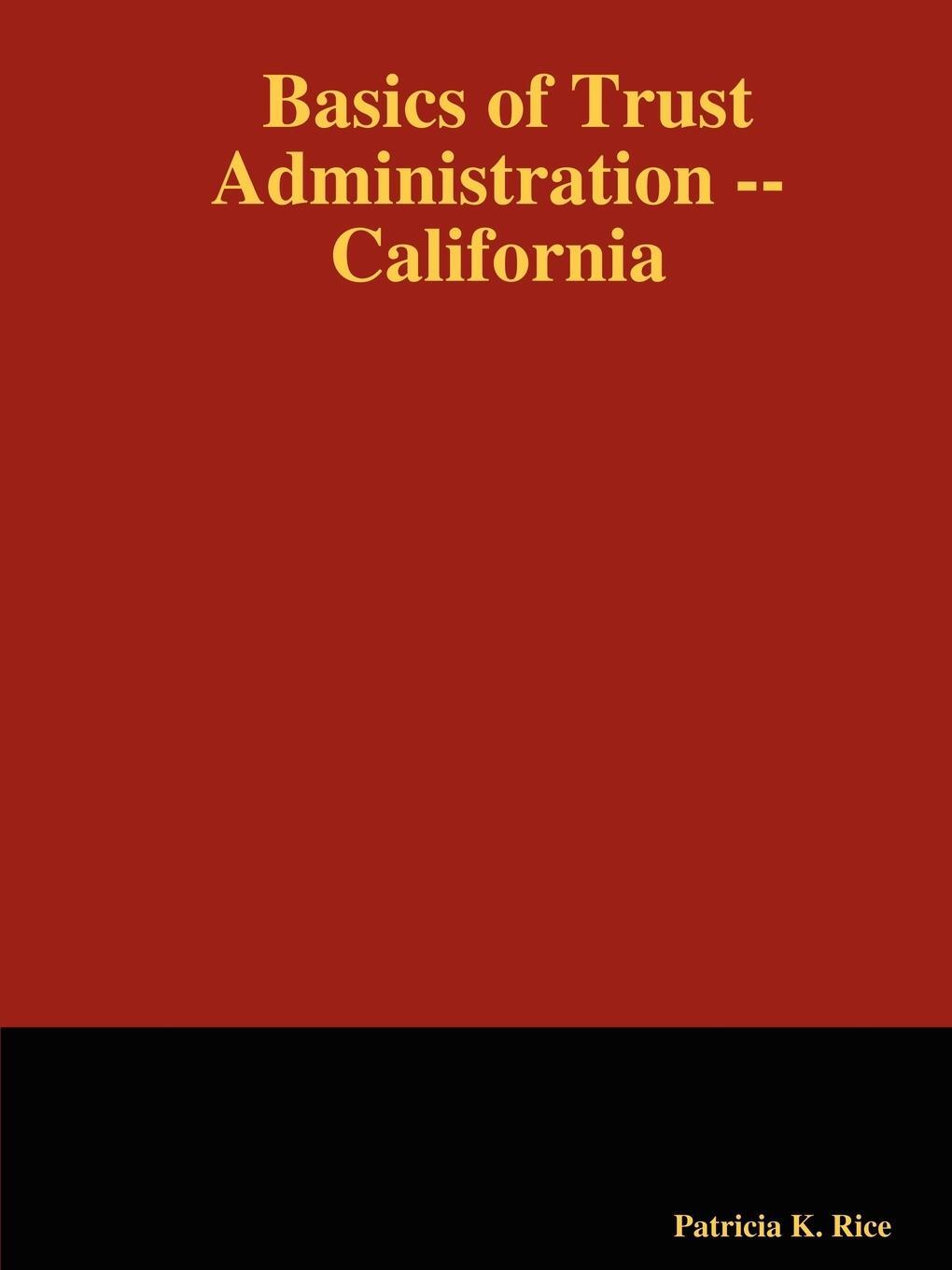 Cover: 9781430322702 | Basics of Trust Administration -- California | Patricia K. Rice | Buch