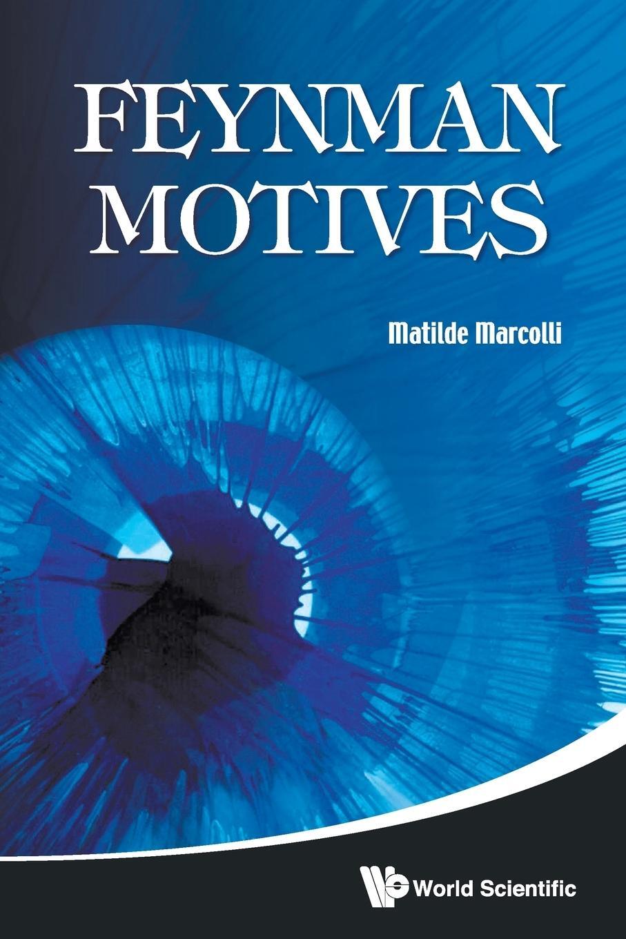 Cover: 9789814304481 | Feynman Motives | Matilde Marcolli | Taschenbuch | Paperback | 2009