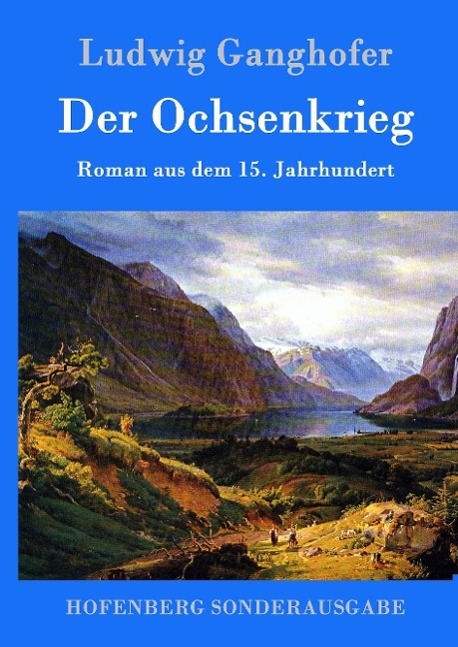 Cover: 9783861991229 | Der Ochsenkrieg | Roman aus dem 15. Jahrhundert | Ludwig Ganghofer