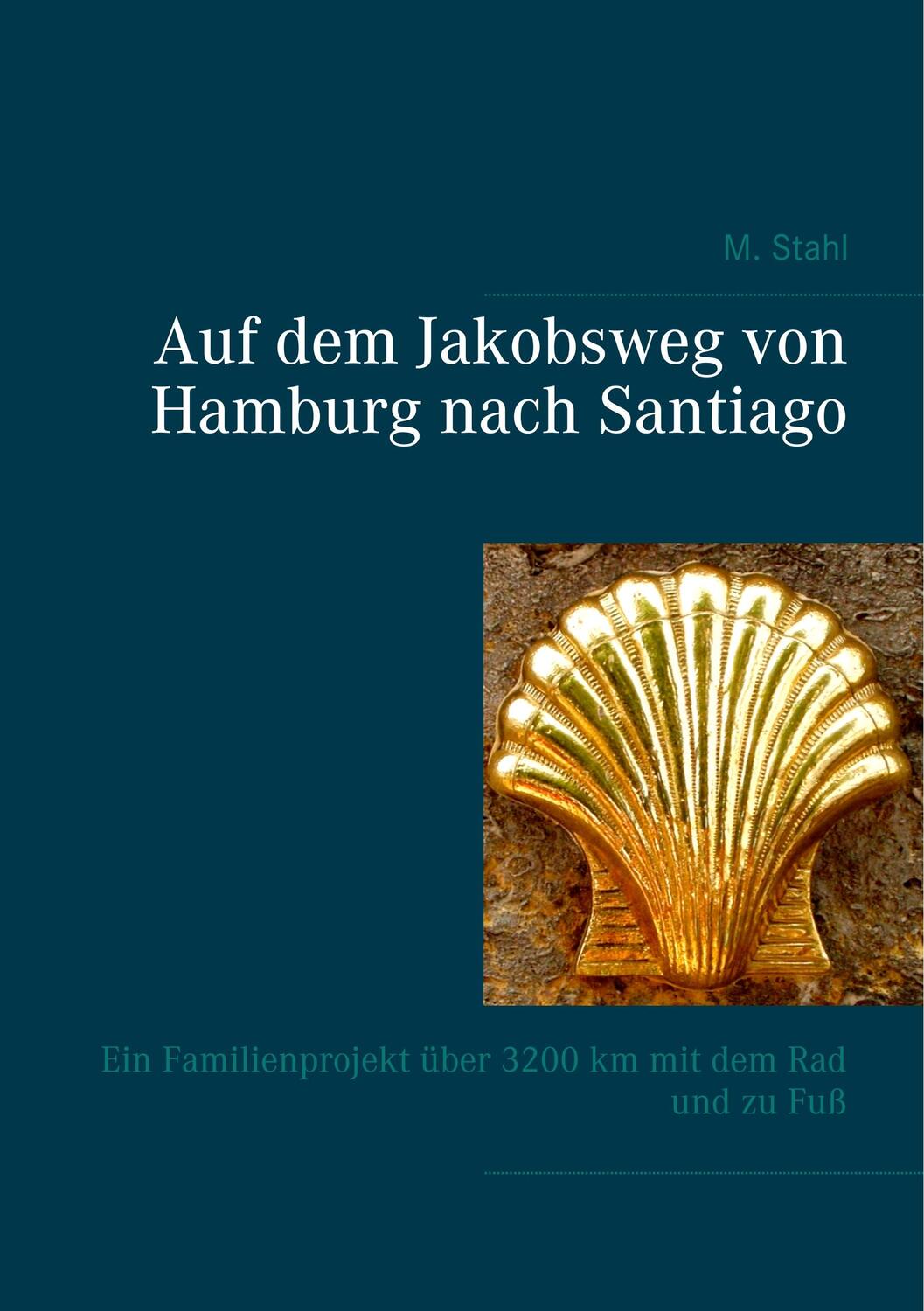 Cover: 9783750414631 | Auf dem Jakobsweg von Hamburg nach Santiago | Martina Stahl | Buch