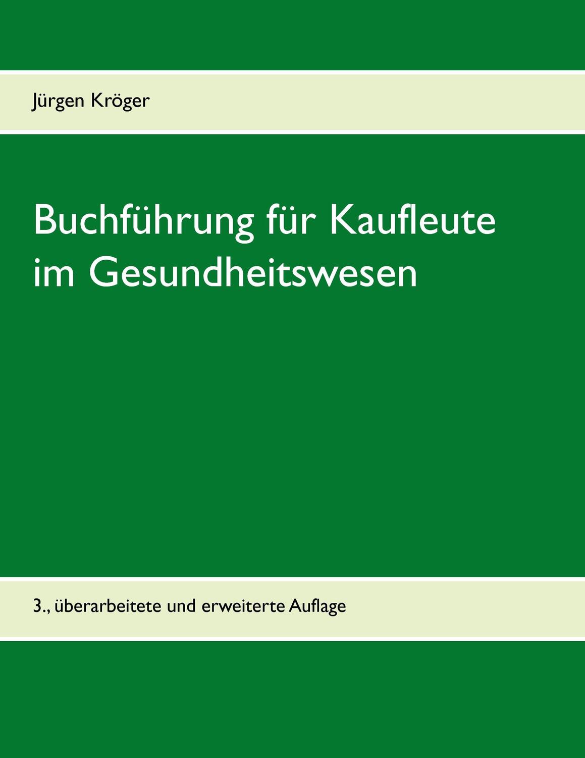 Cover: 9783744821957 | Buchführung für Kaufleute im Gesundheitswesen | Jürgen Kröger | Buch