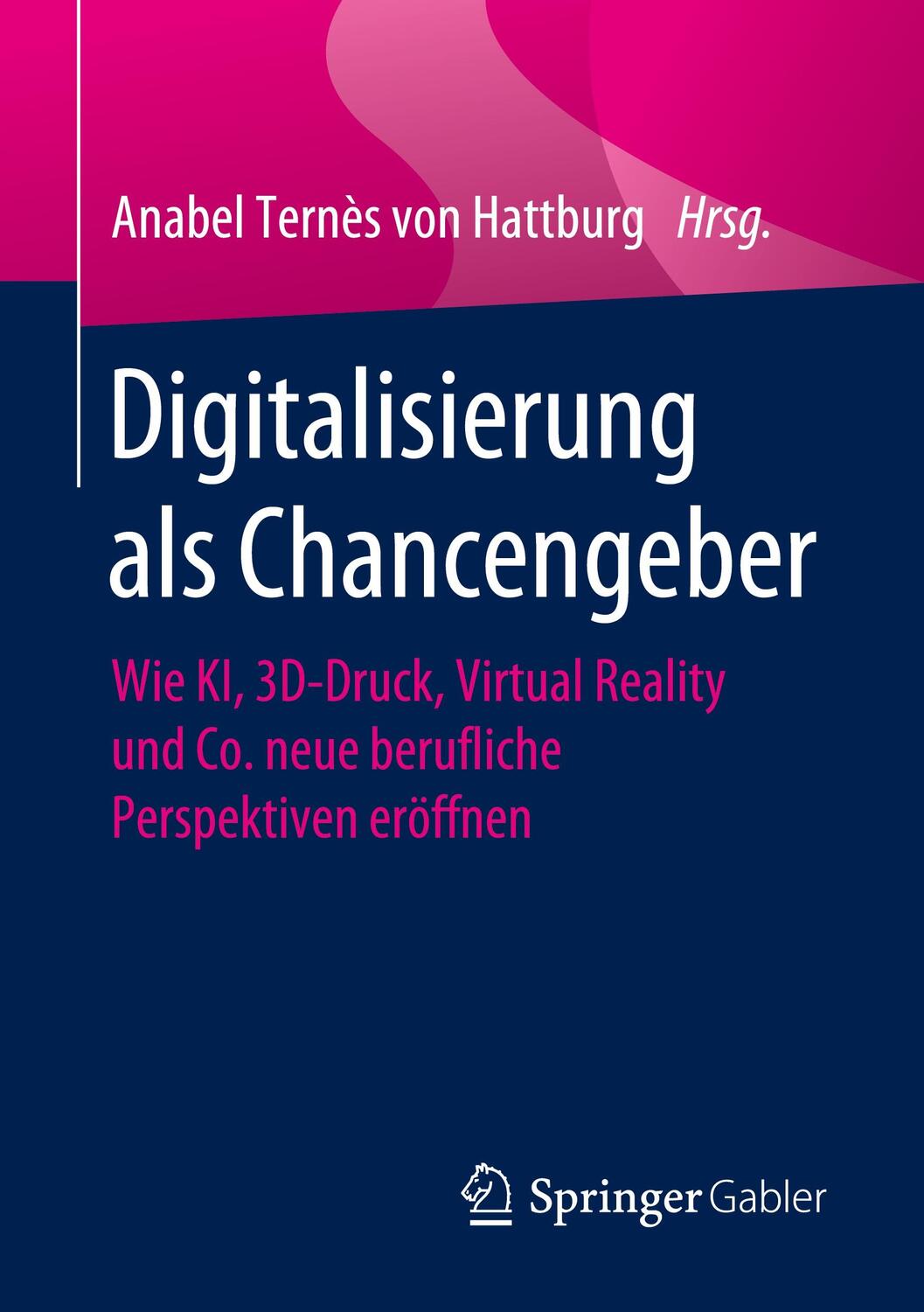 Cover: 9783658268923 | Digitalisierung als Chancengeber | Anabel Ternès von Hattburg | Buch