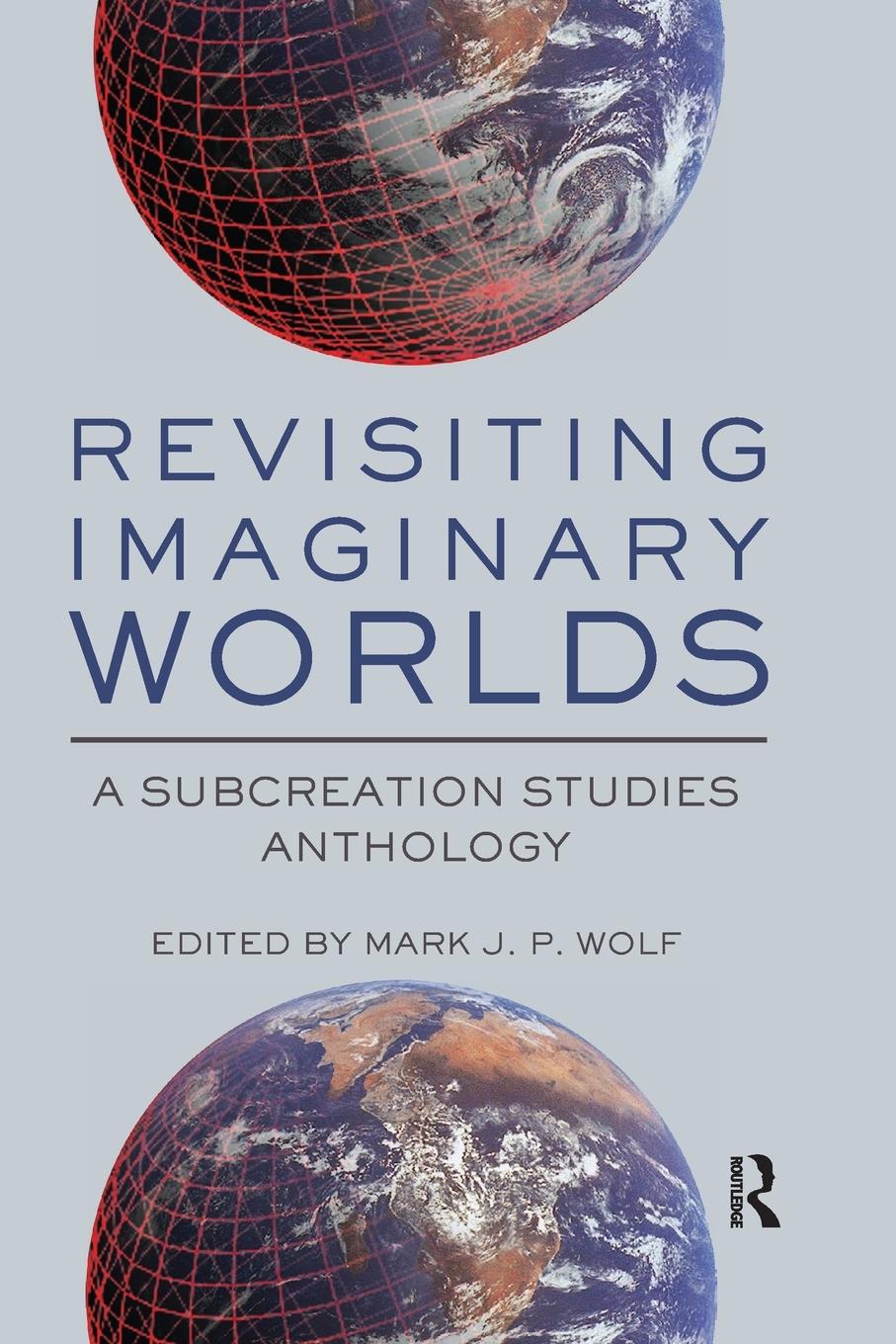 Cover: 9780367873974 | Revisiting Imaginary Worlds | A Subcreation Studies Anthology | Wolf