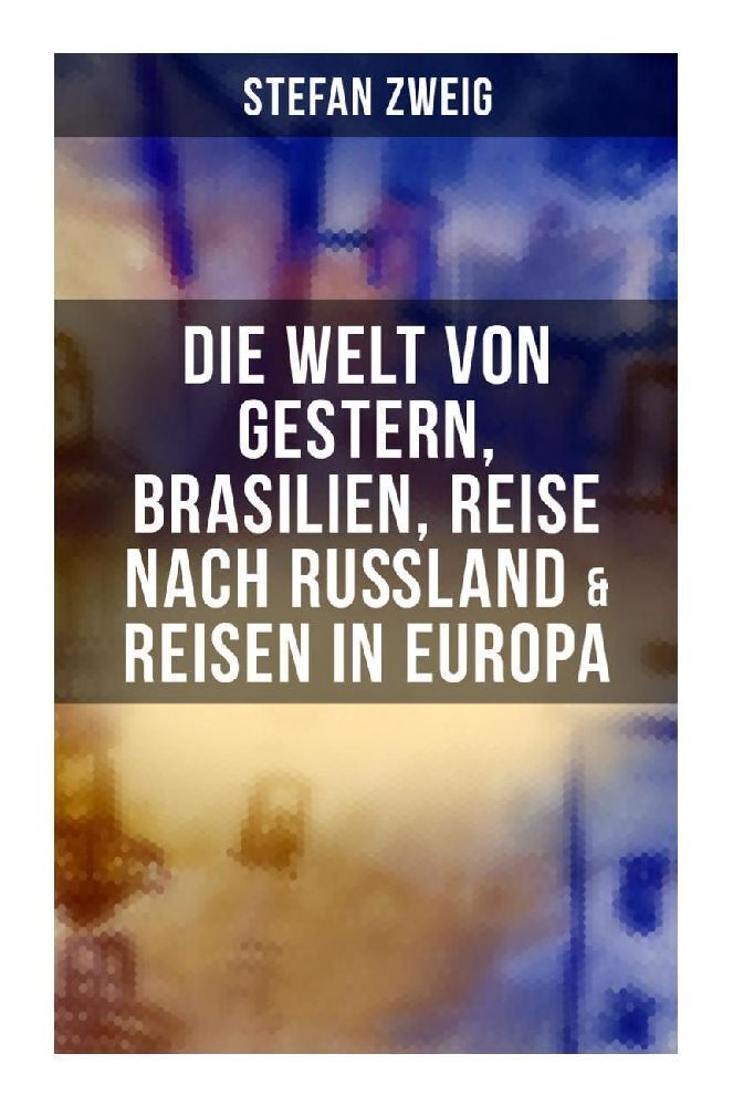 Cover: 9788027255030 | Stefan Zweig: Die Welt von Gestern, Brasilien, Reise nach Rußland &...