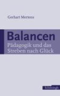 Cover: 9783506756237 | Balancen | Pädagogik und das Streben nach Glück | Gerhard Mertens