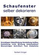 Cover: 9783837059625 | Schaufenster selber dekorieren | Norbert Grüger | Taschenbuch | 104 S.