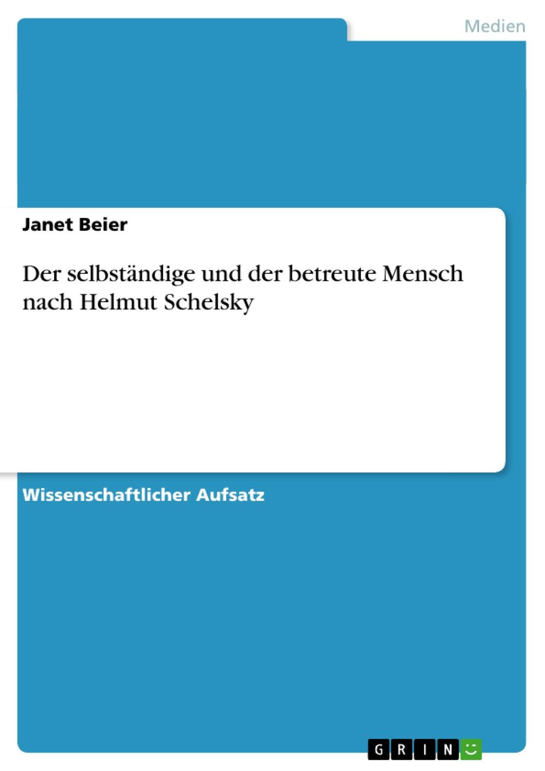Cover: 9783640454846 | Der selbständige und der betreute Mensch nach Helmut Schelsky | Beier