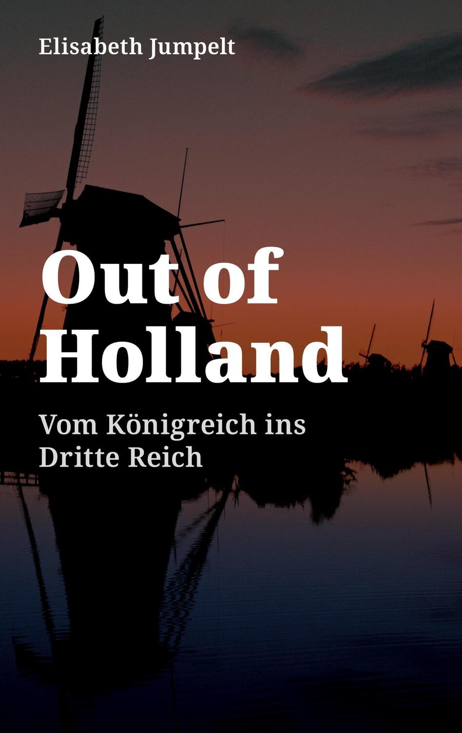 Cover: 9783750499904 | Out of Holland | Vom Königreich ins Dritte Reich | Elisabeth Jumpelt