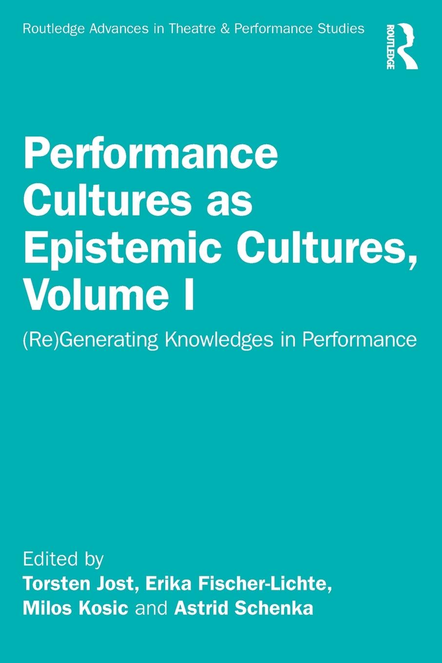 Cover: 9781032445724 | Performance Cultures as Epistemic Cultures, Volume I | Milos Kosic