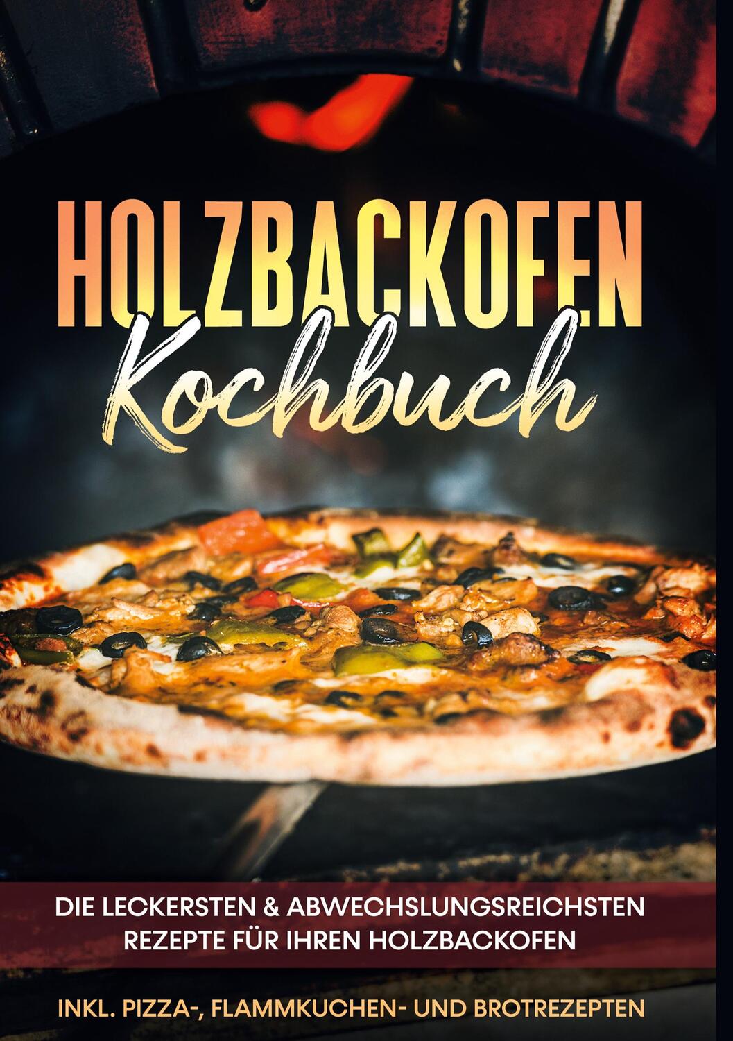 Cover: 9783755708483 | Holzbackofen Kochbuch: Die leckersten &amp; abwechslungsreichsten...