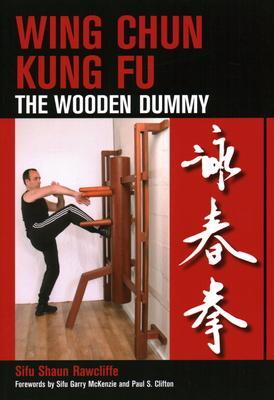 Cover: 9781847970268 | Wing Chun Kung Fu | The Wooden Dummy | Shaun Rawcliffe | Taschenbuch