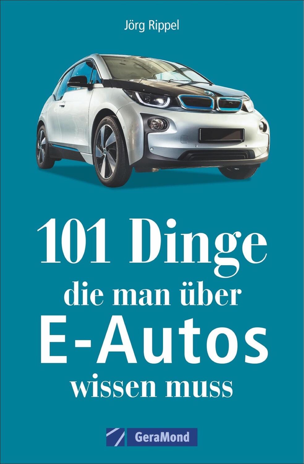 Cover: 9783956130700 | 101 Dinge, die man über E-Autos wissen muss | Jörg Rippel | Buch