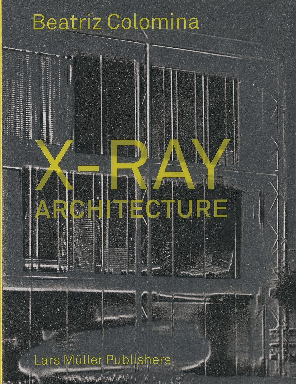 Cover: 9783037784433 | X-Ray Architecture | Beatriz Colomina | Buch | Englisch | 2019