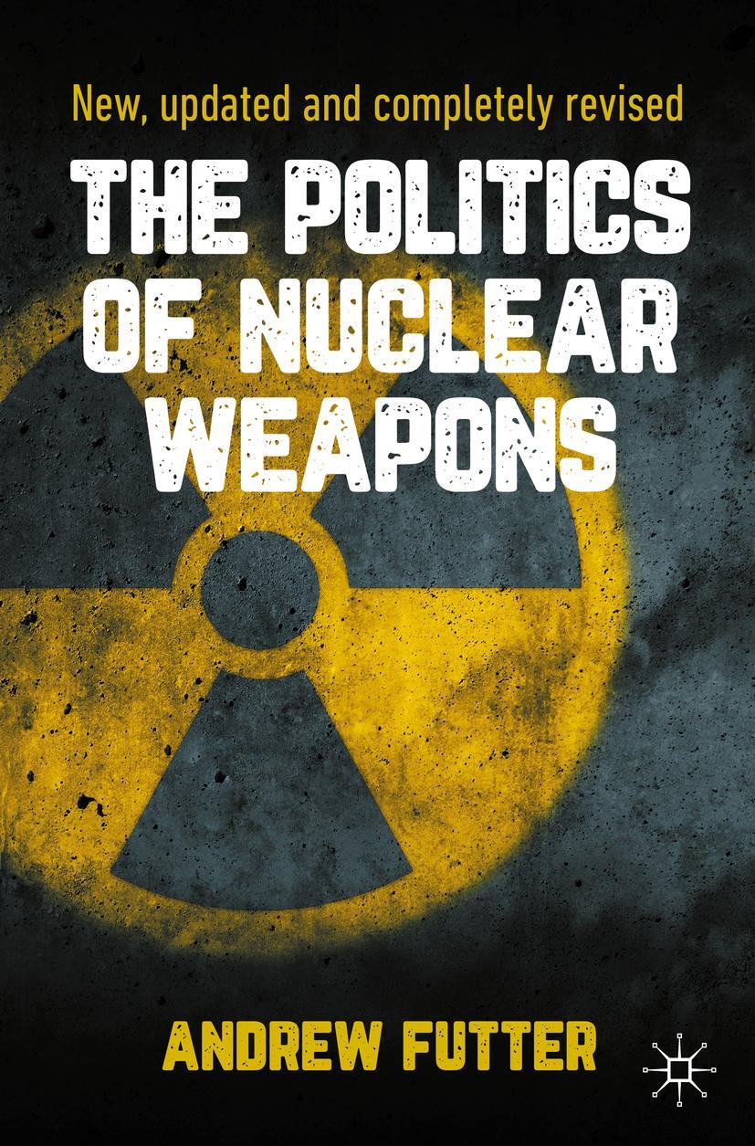 Cover: 9783030487362 | The Politics of Nuclear Weapons | New, updated and completely revised