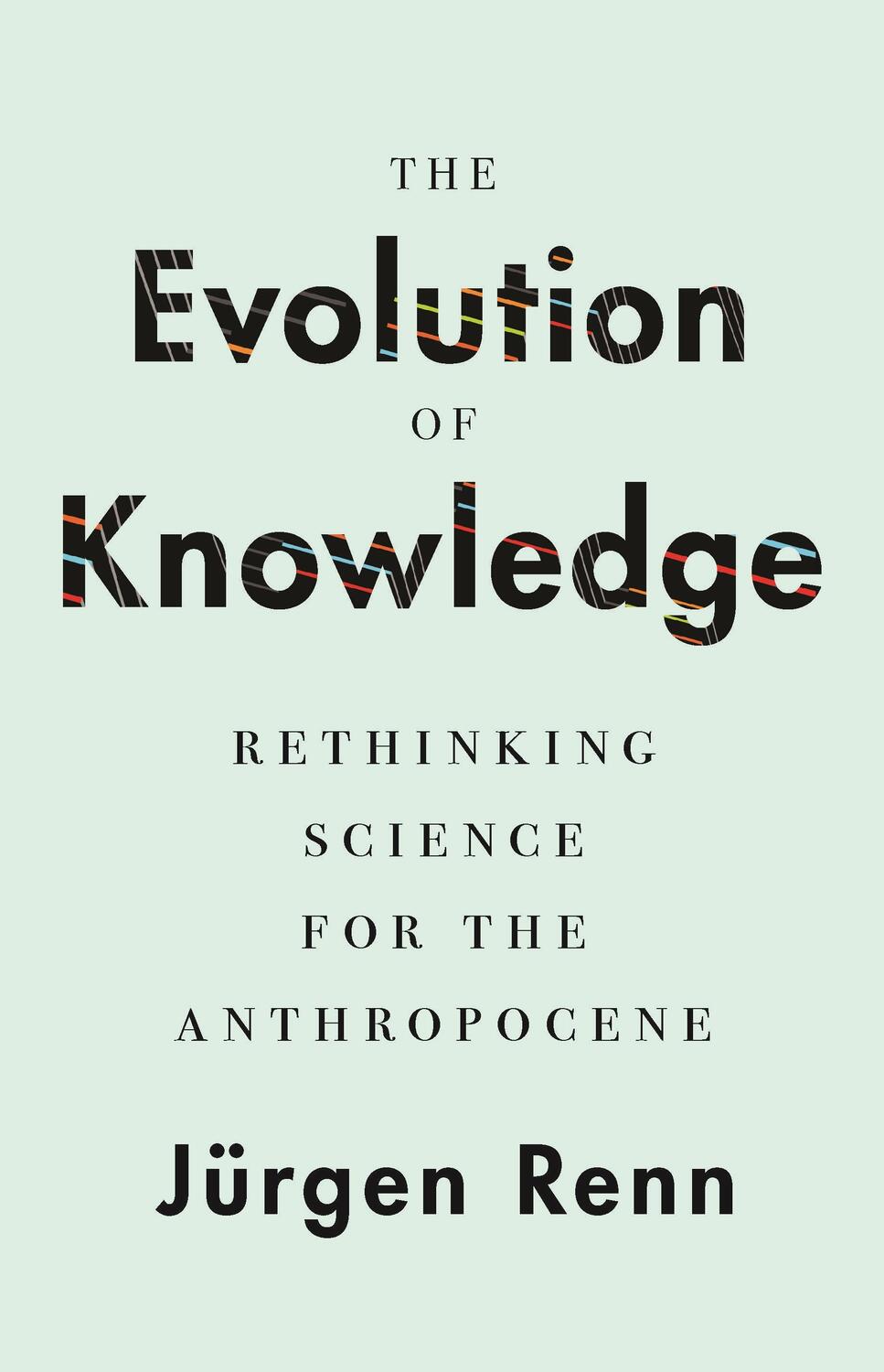 Cover: 9780691218595 | The Evolution of Knowledge | Rethinking Science for the Anthropocene