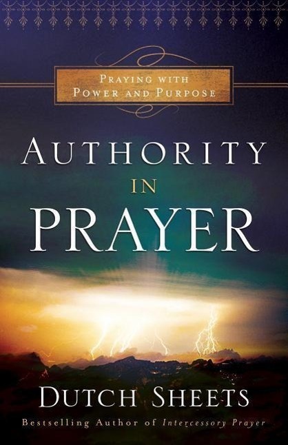 Cover: 9780764211737 | Authority in Prayer | Praying with Power and Purpose | Dutch Sheets