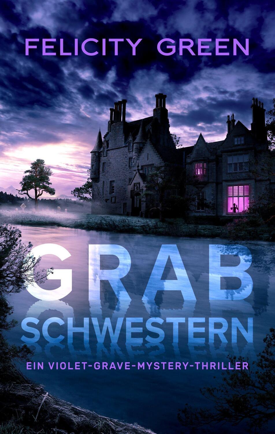 Cover: 9783969667194 | Grabschwestern | Ein Violet-Grave-Mystery-Thriller | Felicity Green