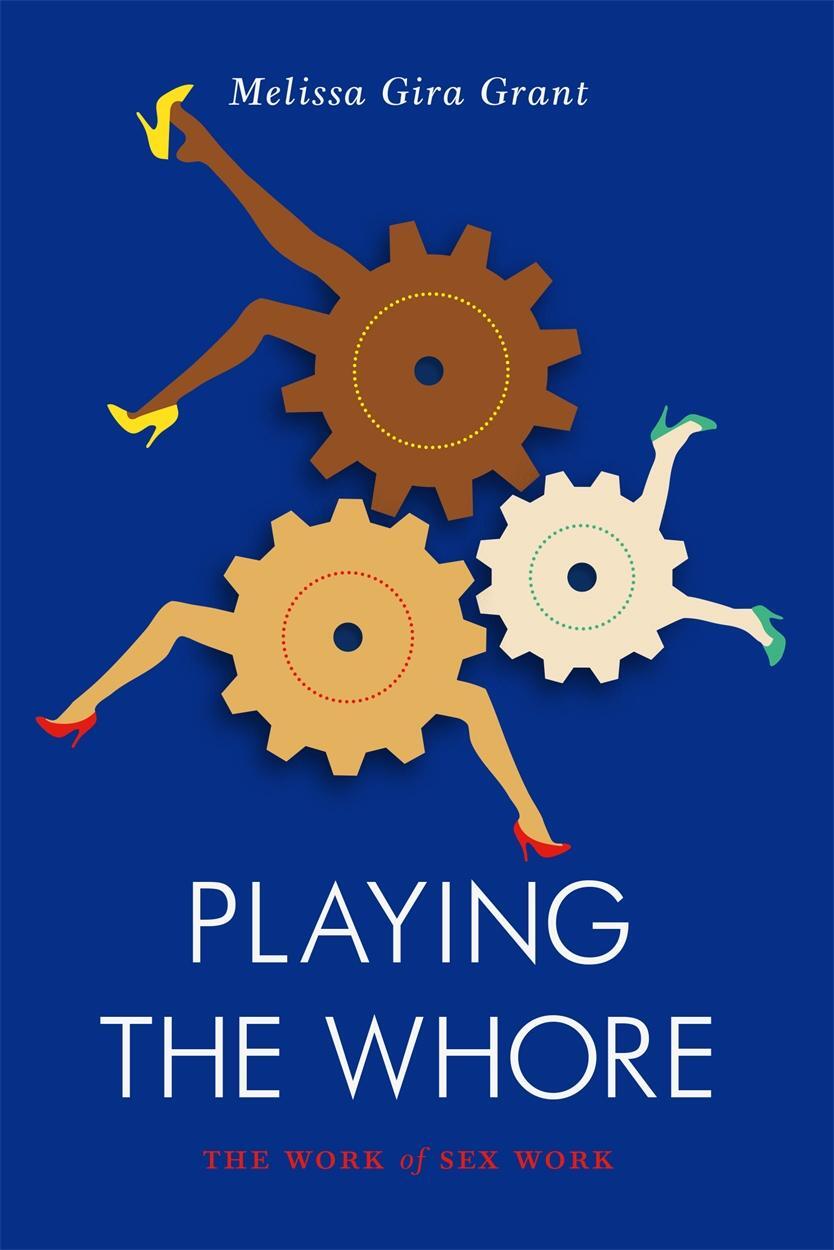 Cover: 9781781683231 | Playing the Whore | The Work of Sex Work | Melissa Gira Grant | Buch