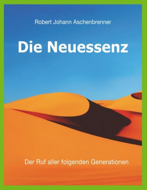 Cover: 9783743150034 | Die Neuessenz | Der Ruf aller folgenden Generationen | Aschenbrenner