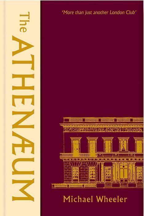 Cover: 9780300246773 | The Athenaeum | More Than Just Another London Club | Michael Wheeler
