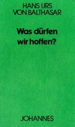 Cover: 9783894110116 | Was dürfen wir hoffen? | Hans Urs von Balthasar | Taschenbuch | 132 S.