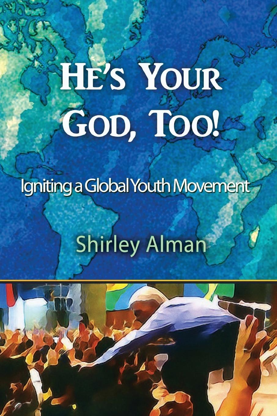 Cover: 9781087925158 | He's Your God, Too! | Igniting a Global Youth Movement | Shirley Alman