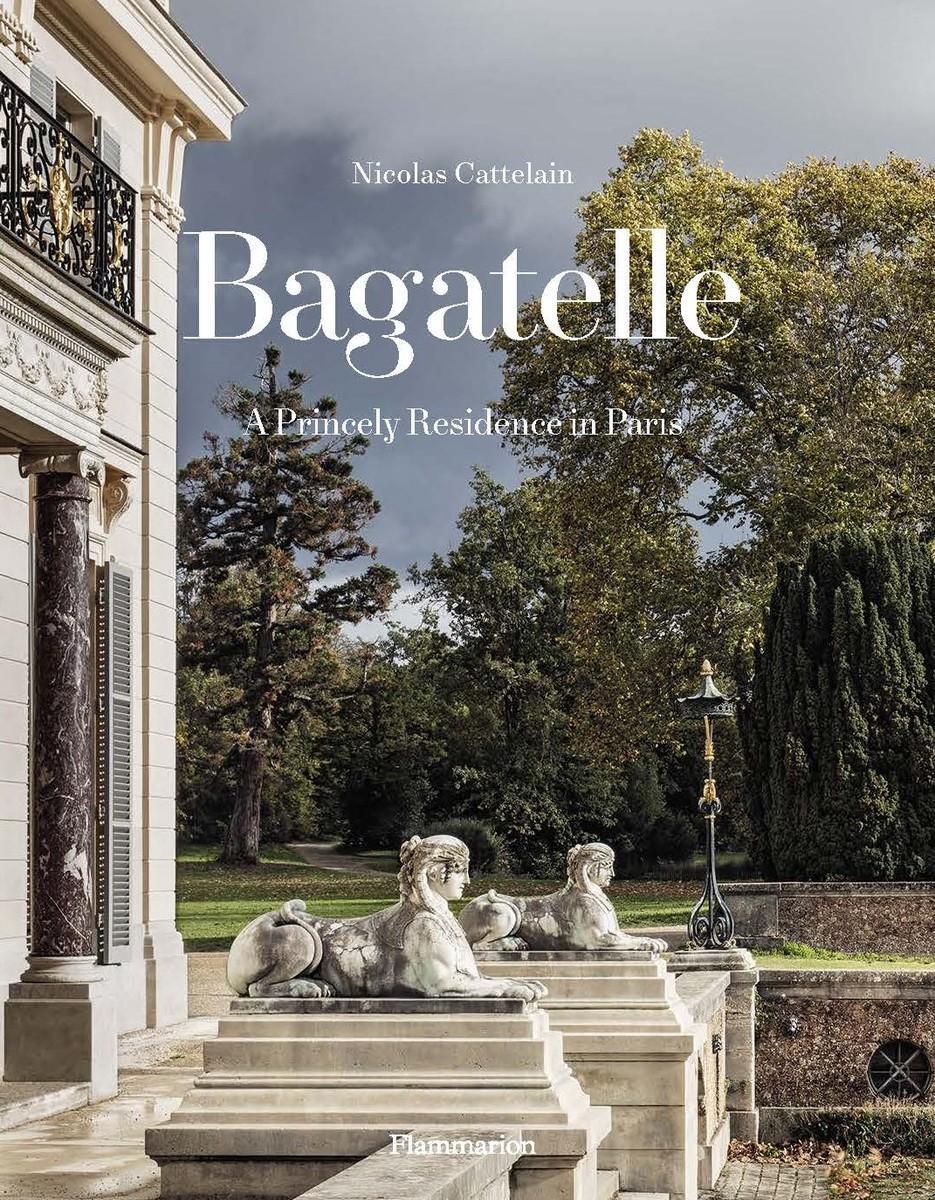 Cover: 9782080247520 | Bagatelle: A Princely Residence in Paris | Nicolas Cattelain | Buch