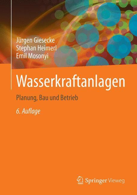 Cover: 9783642538704 | Wasserkraftanlagen | Planung, Bau und Betrieb | Giesecke (u. a.)