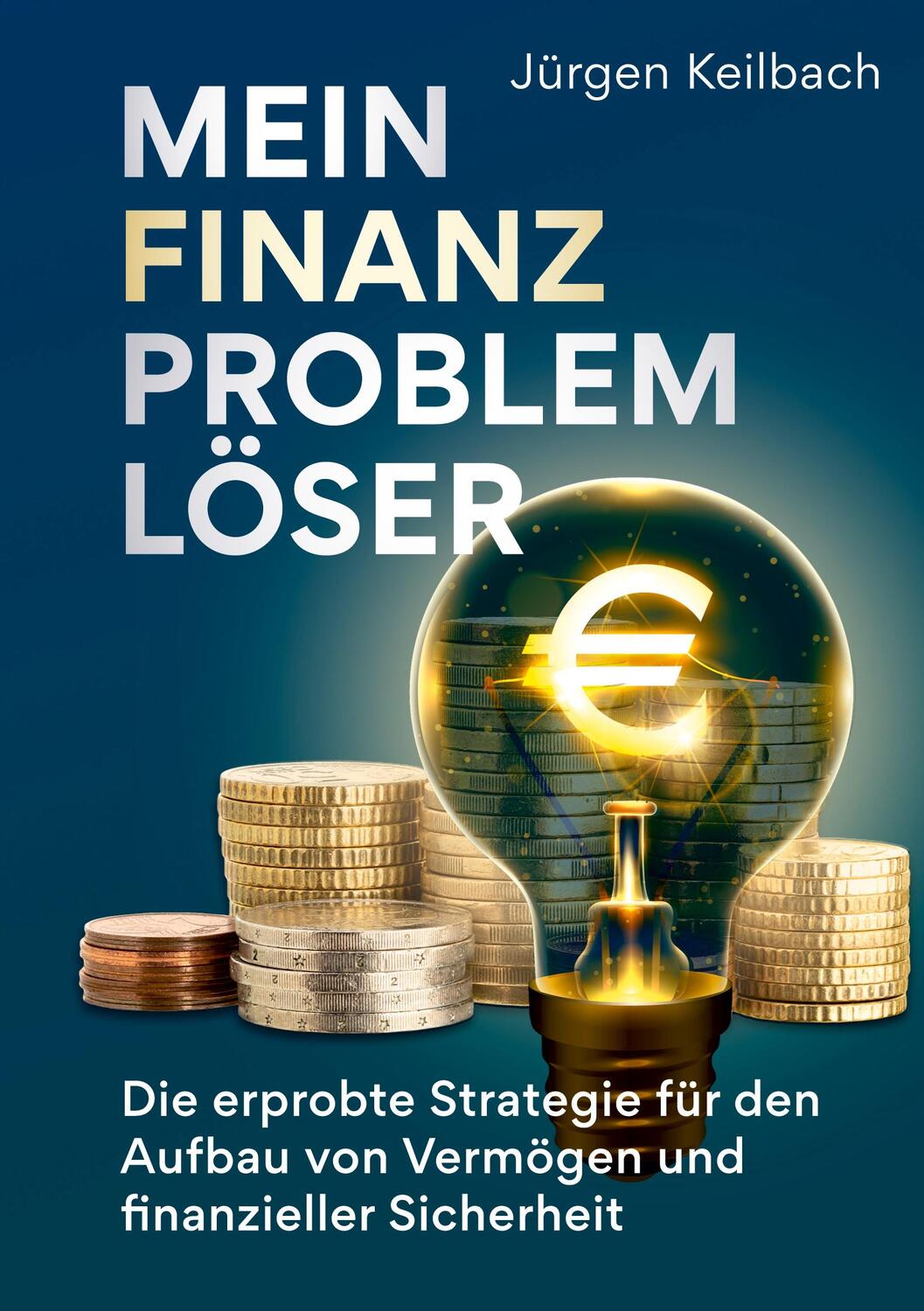 Cover: 9783982551401 | Mein Finanzproblemlöser | Jürgen Keilbach | Taschenbuch | Paperback