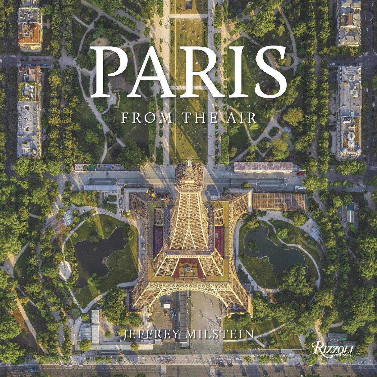 Cover: 9781599621623 | Paris: From the Air | Jeffrey Milstein | Buch | Englisch | 2021