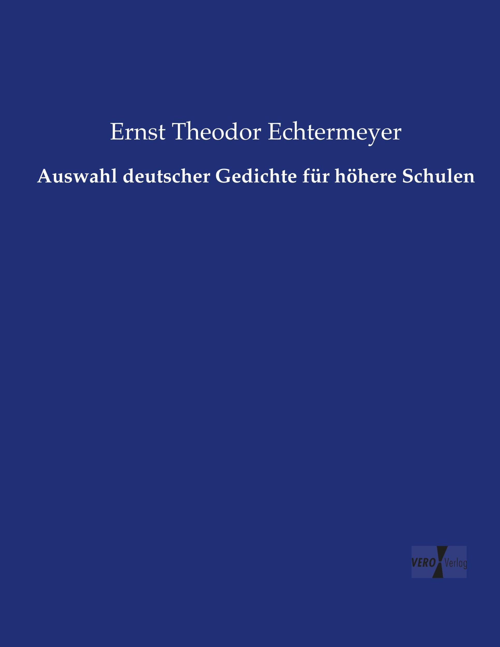 Cover: 9783737220941 | Auswahl deutscher Gedichte für höhere Schulen | Echtermeyer | Buch