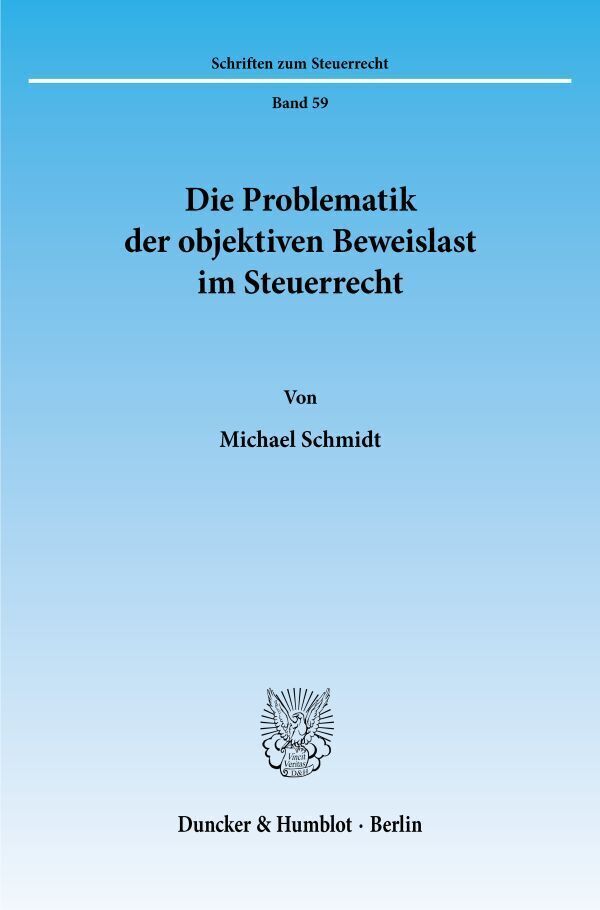 Cover: 9783428090341 | Die Problematik der objektiven Beweislast im Steuerrecht. | Schmidt