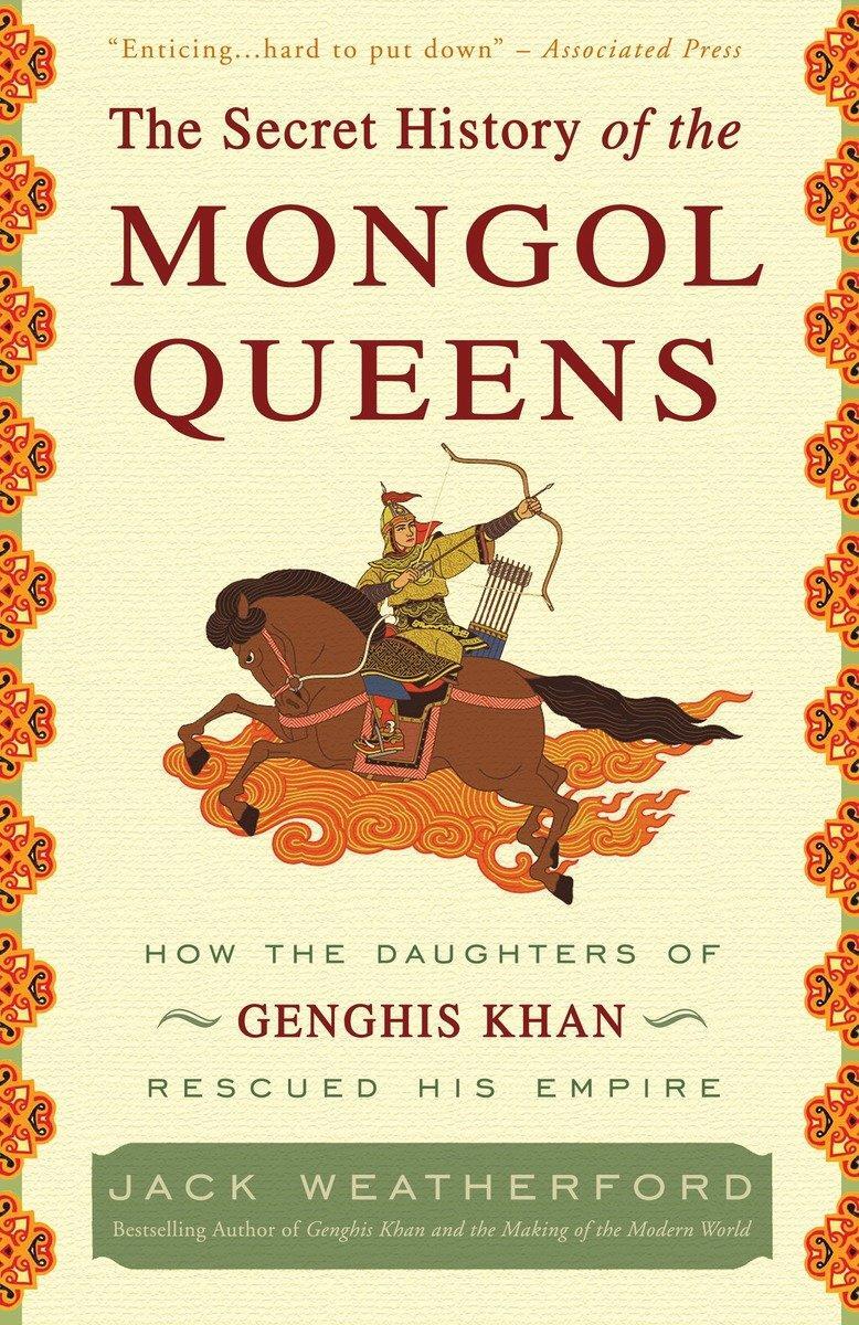 Cover: 9780307407160 | The Secret History of the Mongol Queens | Jack Weatherford | Buch