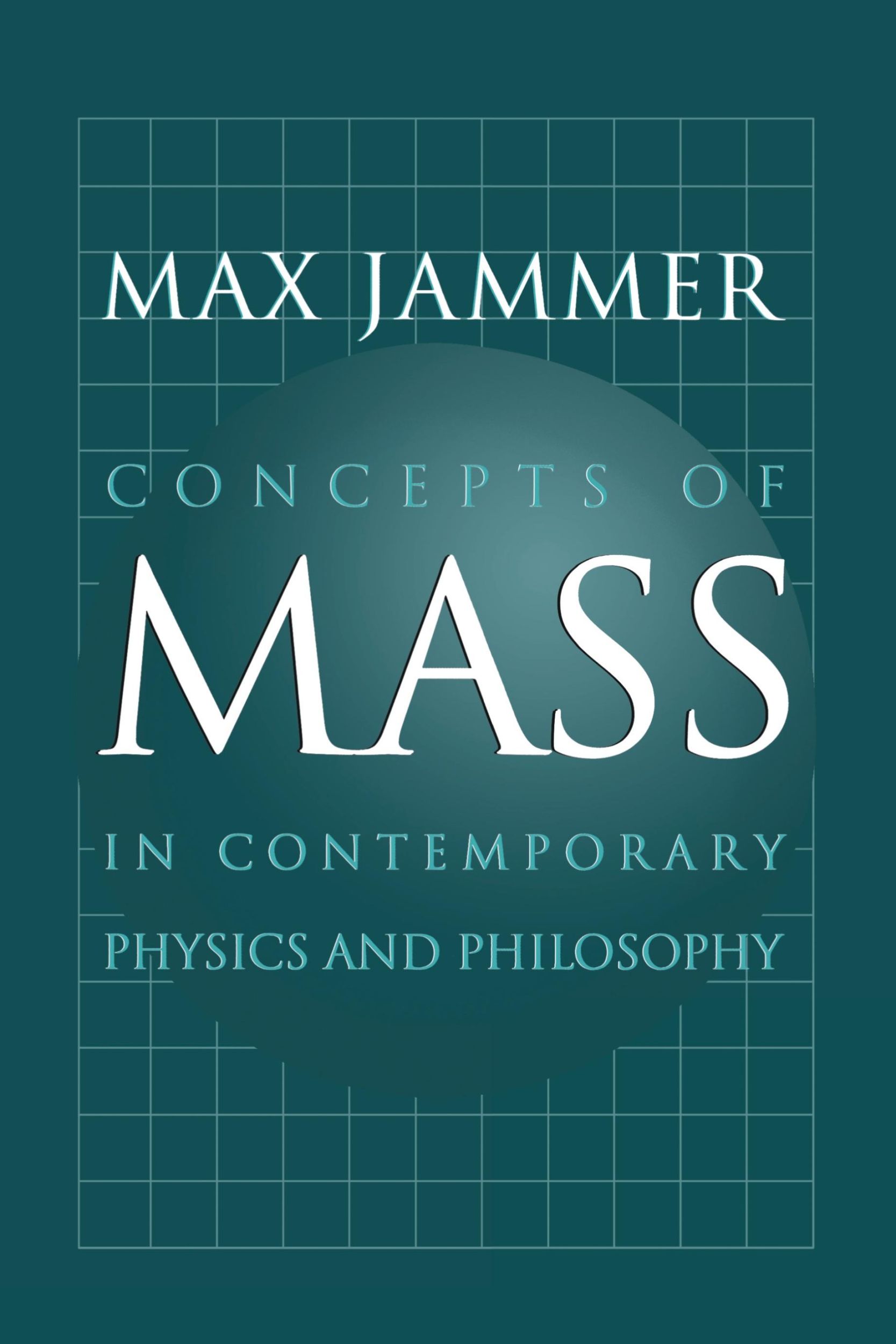 Cover: 9780691144320 | Concepts of Mass in Contemporary Physics and Philosophy | Max Jammer