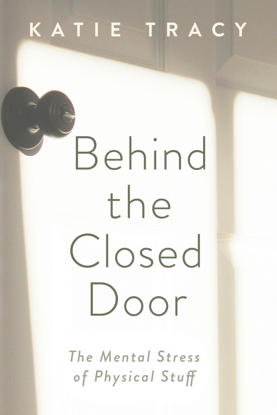 Cover: 9781734734089 | Behind the Closed Door | The Mental Stress of Physical Stuff | Tracy