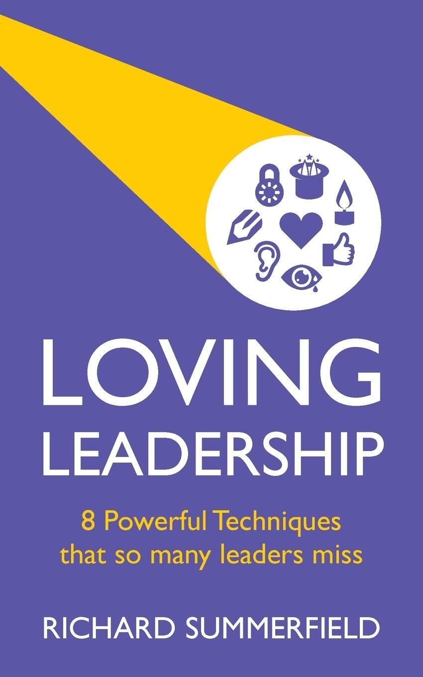 Cover: 9781784520830 | Loving Leadership - 8 Powerful Techniques that so many leaders miss