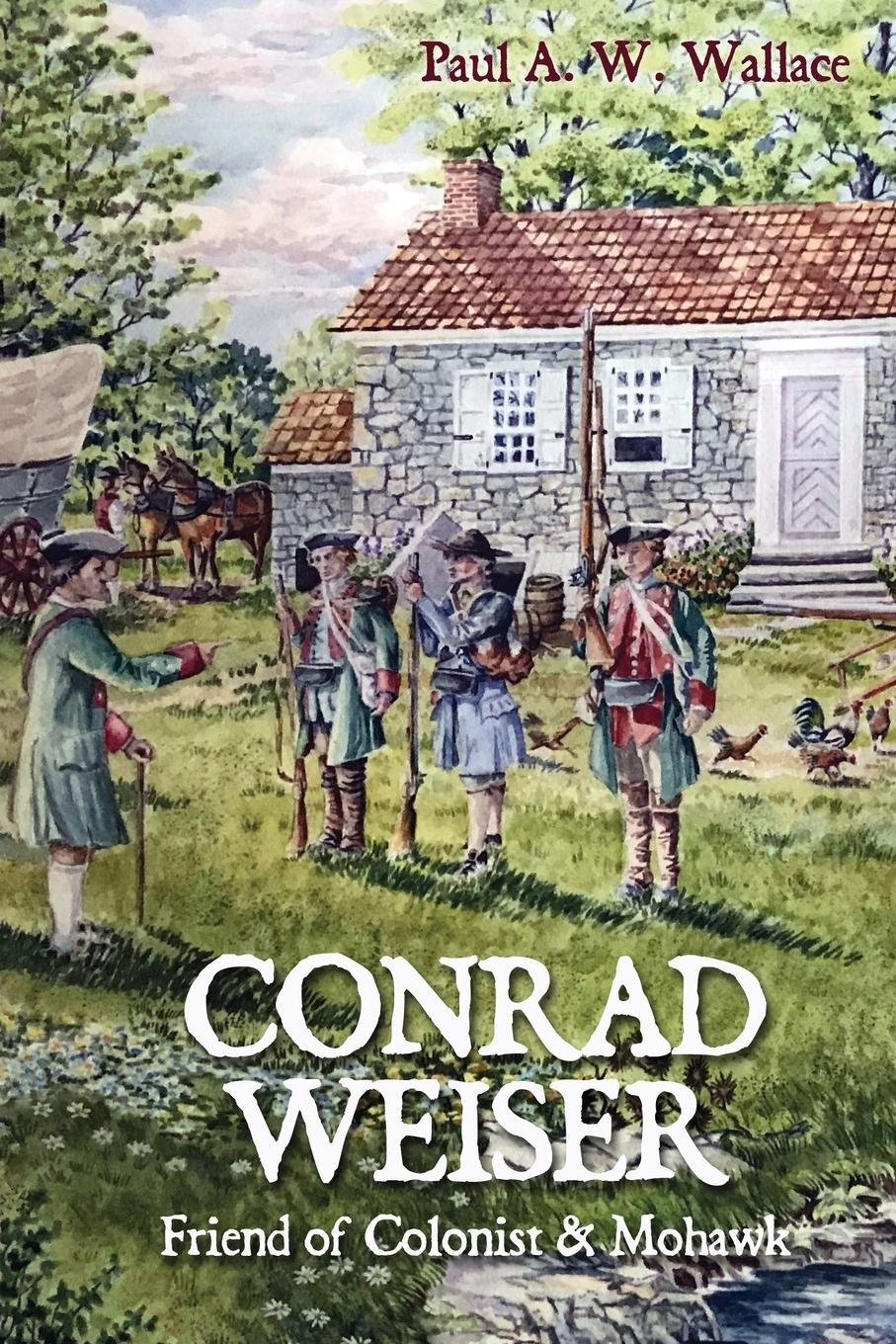 Cover: 9781620065334 | Conrad Weiser | Friend of Colonist and Mohawk | Paul A. W. Wallace