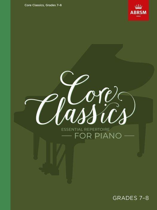 Cover: 9781786013118 | Core Classics - Grades 7-8 | Essential Repertoire for Piano | CLASSICS