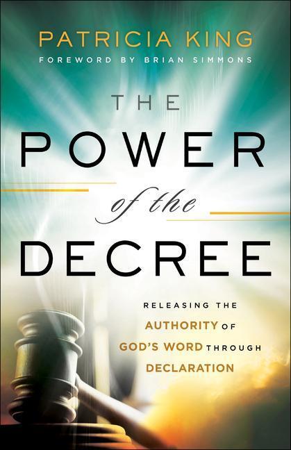 Cover: 9780800799694 | The Power of the Decree - Releasing the Authority of God`s Word...