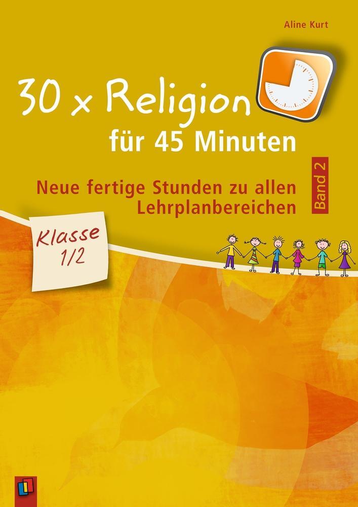 Cover: 9783834637772 | 30 x Religion für 45 Minuten - Band 2 - Klasse 1/2 | Aline Kurt | Buch