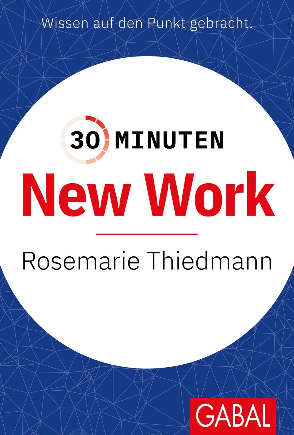 Cover: 9783967391732 | 30 Minuten New Work | Rosemarie Thiedmann | Taschenbuch | 96 S. | 2023