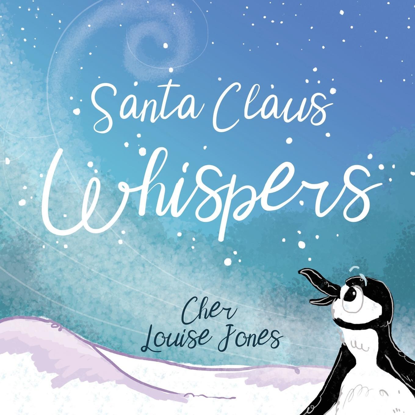 Cover: 9781913619077 | Santa Claus Whispers | Cher Louise Jones | Taschenbuch | Paperback