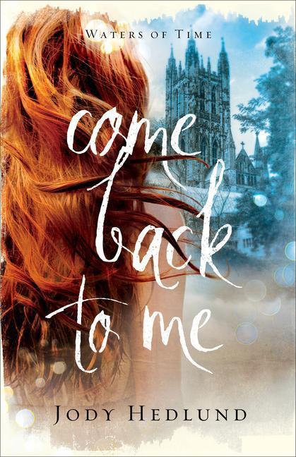 Cover: 9780800738433 | Come Back to Me | Jody Hedlund | Taschenbuch | Waters of Time | 2021