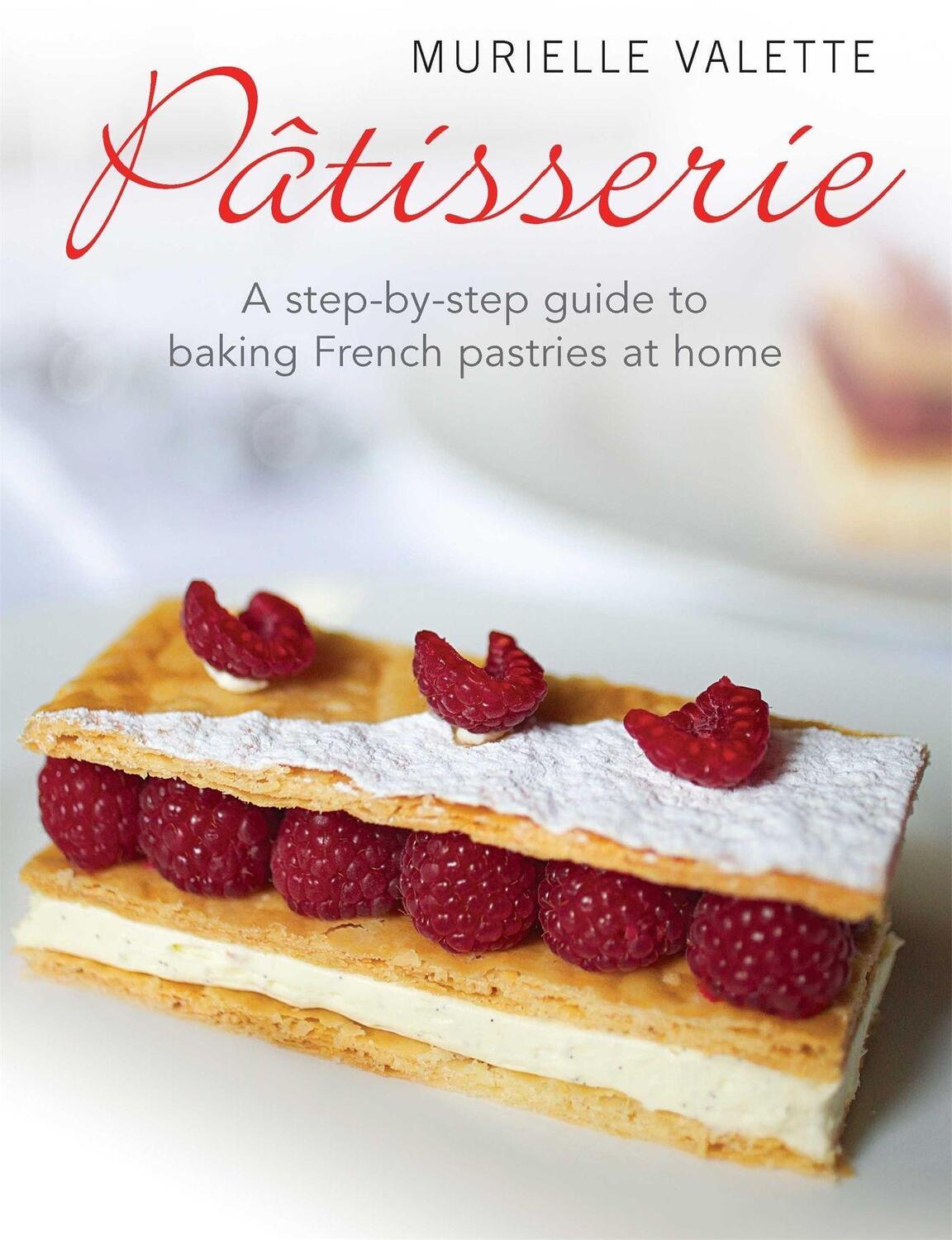 Cover: 9781908974136 | Patisserie | A Step-by-step Guide to Baking French Pastries at Home