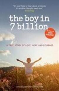 Cover: 9781907324666 | The Boy in 7 Billion | A true story of love, courage and hope | Buch