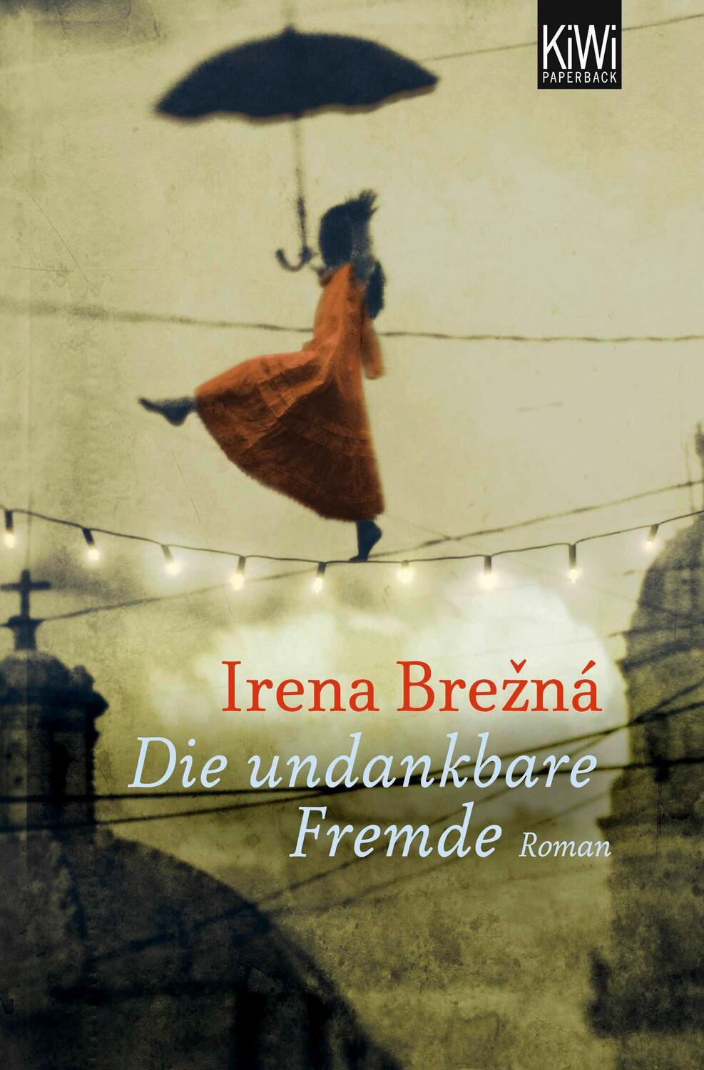 Cover: 9783462045918 | Die undankbare Fremde | Irena Brezna | Taschenbuch | KIWI | 141 S.